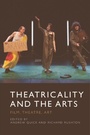 Cover: Theatricality and the Arts - Edinburgh University Press