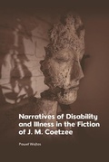 Cover: Narratives of Disability and Illness in the Fiction of J. M. Coetzee - Edinburgh University Press