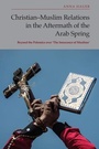 Cover: Christian-Muslim Relations in the Aftermath of the Arab Spring - Edinburgh University Press