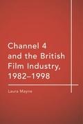 Cover: Channel 4 and the British Film Industry, 1982-1998 - Edinburgh University Press