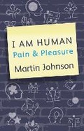 Cover: I am Human Pain and Pleasure - The Big Ideas Library