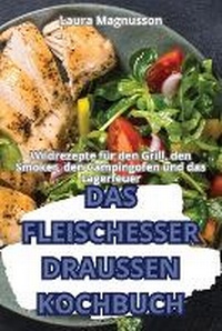Abbildung von: Das Fleischesser Draussen-Kochbuch - Laura Magnusson