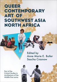 Abbildung von: Queer Contemporary Art of Southwest Asia North Africa - Intellect Books