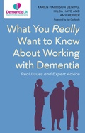 Cover: What You Really Want to Know About Working with Dementia - Jessica Kingsley Publishers