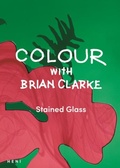 Cover: Colour with Brian Clarke: Stained Glass - Heni Publishing