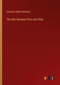 Enlarge image Cover: The War Between Peru and Chile - Outlook Verlag