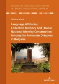 Cover: Language Attitudes, Collective Memory and (Trans)National Identity Construction Among the Armenian Diaspora in Bulgaria - Peter Lang Verlag