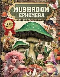 Abbildung von: Mushroom Ephemera Book - Kate Curry
