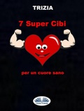Cover: 7 Supercibi Per Un Cuore Sano - Tektime