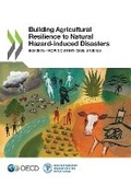 Cover: Building agricultural resilience to natural hazard-induced disasters - Food & Agriculture Organization of the United Nations (FAO)