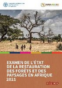 Abbildung von: Examen de l'etat de la restauration des forets et des paysages en Afrique 2021 - Food & Agriculture Organization of the United Nations (FAO)