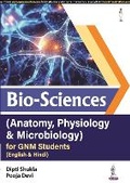 Cover: Bio-Sciences (Anatomy, Physiology & Microbiology) for GNM Students - Jaypee Brothers Medical Publishers