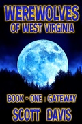 Cover: Werewolves of West Virginia - Book 1 - Gateway - Scott Davis