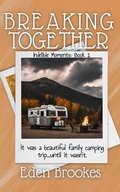 Cover: Breaking Together (Indelible Moments, #1) - Eden Brookes
