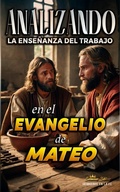 Abbildung von: Analizando la Enseñanza del Trabajo en el Evangelio de Mateo (La Enseñanza del Trabajo en la Biblia, #22) - Seminit Publications