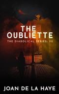 Cover: The Oubliette (The Diabolical Series, #3) - Joan de La Haye