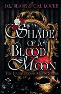 Cover: Shade of a Blood Moon - Blade and Key Publishing