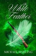 Cover: The White Feather - Kindle Direct Publishing