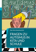 Cover: Fragen zu Autismus in KiTa und Schule - BoD - Books on Demand