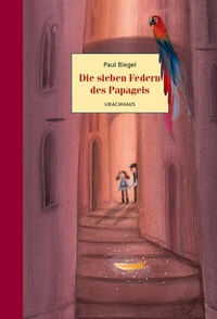 Abbildung von: Die sieben Federn des Papageis - Urachhaus