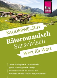 Abbildung von: Reise Know-How Sprachführer Rätoromanisch (Surselvisch) - Wort für Wort - Reise Know-How Verlag Peter Rump GmbH