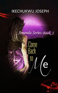 Abbildung von: Come Back to Me - Ikechukwu Joseph