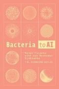 Cover: Bacteria to AI - University of Chicago Press
