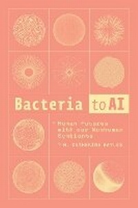 Enlarge image Cover: Bacteria to AI - University of Chicago Press