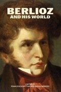 Cover: Berlioz and His World - University of Chicago Press