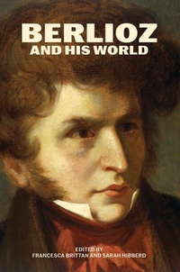 Abbildung von: Berlioz and His World - University of Chicago Press