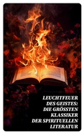 Cover: Leuchtfeuer des Geistes: Die gr&ouml;&szlig;ten Klassiker der spirituellen Literatur - e-artnow