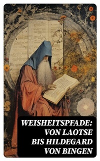Abbildung von: Weisheitspfade: Von Laotse bis Hildegard von Bingen - e-artnow