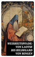 Cover: Weisheitspfade: Von Laotse bis Hildegard von Bingen - e-artnow