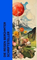 Cover: Die Reisen ber&uuml;hmter Schriftsteller - e-artnow
