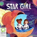 Cover: Star Girl: Space Agent-in-Training Collection - Bolinda Audio Books
