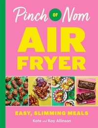Abbildung von: Pinch of Nom Air Fryer: Easy, Slimming Meals - Bluebird
