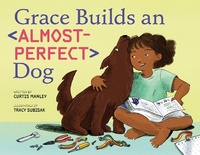 Enlarge image Cover: Grace Builds an Almost-Perfect Dog - Roaring Brook Press