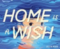 Cover: Home Is a Wish - Roaring Brook Press