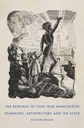 Cover: The Renewal of Post-War Manchester - Manchester University Press