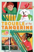 Cover: Trouble at the Tangerine - Bloomsbury Childrens Books