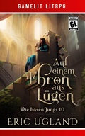 Cover: Auf einem Thron aus L&uuml;gen - Die b&ouml;sen Jungs 10
