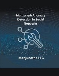 Abbildung von: Multigraph Anomaly Detection in Social Networks - RUBIOUS SHMS LTD