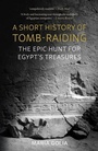 Cover: A Short History of Tomb-Raiding - Reaktion Books