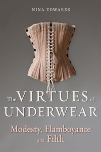 Abbildung von: The Virtues of Underwear - Reaktion Books