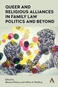 Cover: Queer and Religious Alliances in Family Law Politics and Beyond - Anthem Press