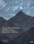 Cover: Caspar David Friedrich, Goethe und die Romantik in Weimar - Hatje Cantz Verlag