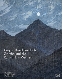 Abbildung von: Caspar David Friedrich, Goethe und die Romantik in Weimar - Hatje Cantz Verlag