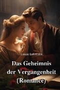 Cover: Das Geheimnis der Vergangenheit (Romance) - Lukas Lehmann