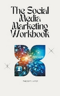 Abbildung von: The Social Media Marketing Workbook - Tanya Mitchell
