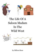 Cover: The Life Of A Saloon Madam In The Wild West (ILLUSTRATED LIFE LINES, #2) - Milton Rose